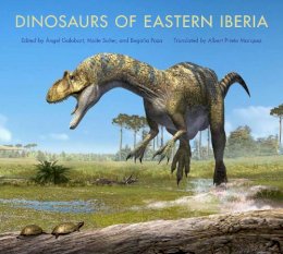 Ngel Galobart - Dinosaurs of Eastern Iberia - 9780253356222 - V9780253356222