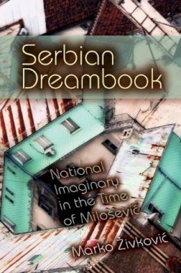 Marko Živkovic - Serbian Dreambook - 9780253356239 - V9780253356239