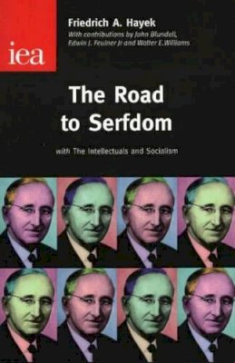 Friedrich A Hayek - Road to Serfdom: With the Intellectuals and Socialism - 9780255365765 - V9780255365765