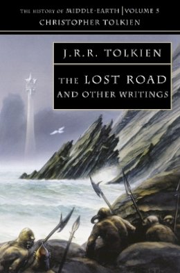 Christopher Tolkien - The Lost Road and Other Writings - 9780261102255 - 9780261102255