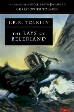 Christopher Tolkien - The Lays of Beleriand (The History of Middle-earth, Book 3) - 9780261102262 - 9780261102262