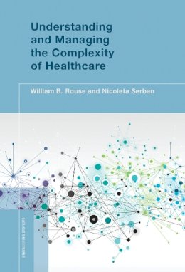 William B. Rouse - Understanding and Managing the Complexity of Healthcare (Engineering Systems) - 9780262027519 - V9780262027519