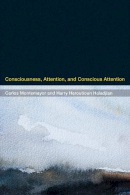 Carlos Montemayor - Consciousness, Attention, and Conscious Attention - 9780262028974 - V9780262028974