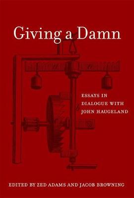Zed (Ed) Adams - Giving a Damn: Essays in Dialogue with John Haugeland (MIT Press) - 9780262035248 - V9780262035248