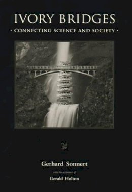 Gerhard Sonnert - Ivory Bridges: Connecting Science and Society - 9780262194716 - KEX0227929