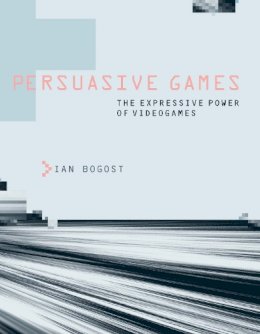 Ian Bogost - Persuasive Games - 9780262514880 - V9780262514880