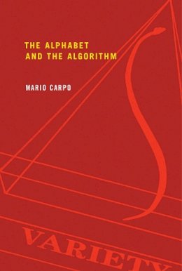 Mario Carpo - The Alphabet and the Algorithm - 9780262515801 - V9780262515801