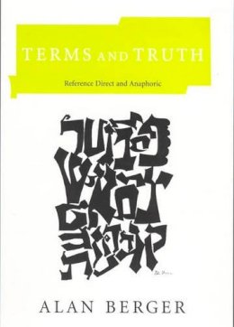 Alan Berger - Terms and Truth: Reference Direct and Anaphoric (Bradford Books) - 9780262524377 - KSS0009475