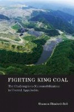 Shannon Elizabeth Bell - Fighting King Coal: The Challenges to Micromobilization in Central Appalachia - 9780262528801 - V9780262528801