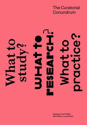 Paul (Ed) O´neill - The Curatorial Conundrum: What to Study? What to Research? What to Practice? - 9780262529105 - V9780262529105