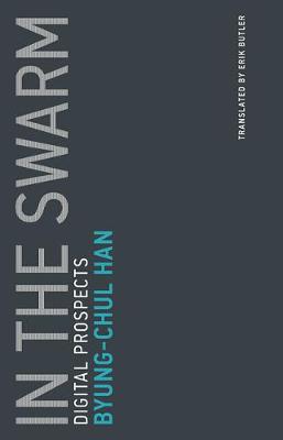 Byung-Chul Han - In the Swarm: Digital Prospects: Volume 3 - 9780262533362 - V9780262533362