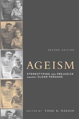 Todd D. (Ed) Nelson - Ageism: Stereotyping and Prejudice against Older Persons - 9780262533409 - V9780262533409