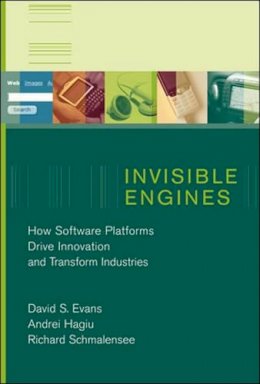 David S. Evans - Invisible Engines: How Software Platforms Drive Innovation and Transform Industries - 9780262550680 - V9780262550680