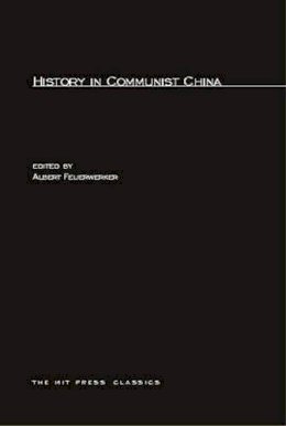 Albert Feuerwerker (Ed.) - History in communist China - 9780262560061 - KCW0003337