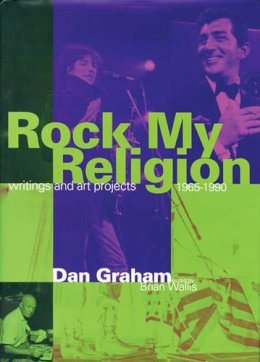 Dan Graham - Rock My Religion: Writings and Projects 1965-1990 - 9780262571067 - V9780262571067