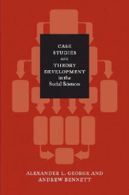 Alexander L. George - Case Studies and Theory Development in the Social Sciences - 9780262572224 - V9780262572224