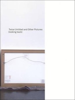 Lawler, Louise. Ed(S): Molesworth, Helen - Twice Untitled and Other Pictures (Looking Back) - 9780262622066 - V9780262622066