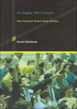 Donald Mackenzie - An Engine, Not a Camera: How Financial Models Shape Markets - 9780262633673 - V9780262633673