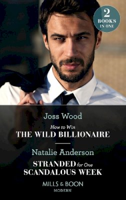 Joss Wood - How To Win The Wild Billionaire / Stranded For One Scandalous Week: How to Win the Wild Billionaire (South Africa´s Scandalous Billionaires) / Stranded for One Scandalous Week (South Africa´s Scandalous Billionaires) - 9780263282443 - 9780263282443