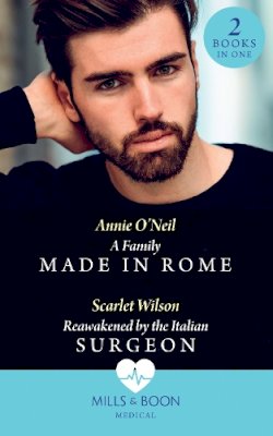 Annie O´neil - A Family Made In Rome / Reawakened By The Italian Surgeon: A Family Made in Rome (Double Miracle at St Nicolino´s Hospital) / Reawakened by the Italian Surgeon (Double Miracle at St Nicolino´s Hospital) - 9780263297607 - 9780263297607