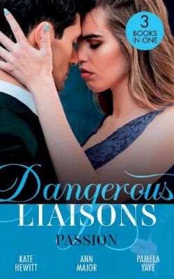 Kate Hewitt - Dangerous Liaisons: Passion: Moretti´s Marriage Command / A Scandal So Sweet / Seduced by the Playboy - 9780263299670 - 9780263299670