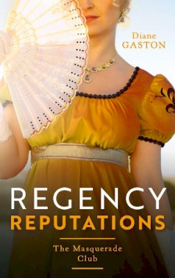 Diane Gaston - Regency Reputations: The Masquerade Club: A Reputation for Notoriety (The Masquerade Club) / A Lady of Notoriety - 9780263304268 - 9780263304268