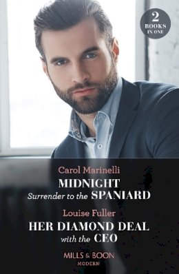 Louise Fuller Carol Marinelli - Midnight Surrender To The Spaniard / Her Diamond Deal With The Ceo: Midnight Surrender to the Spaniard (Heirs to the Romero Empire) / Her Diamond Deal with the CEO (Mills & Boon Modern) - 9780263306804 - 9780263306804