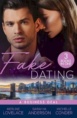 Merlaine Lovelace, Sarah M. Anderson, Michelle Conder - Fake Dating: A Business Deal: A Business Engagement (Duchess Diaries) / Falling for Her Fake Fiancé / Living the Charade - 9780263319484 - 9780263319484