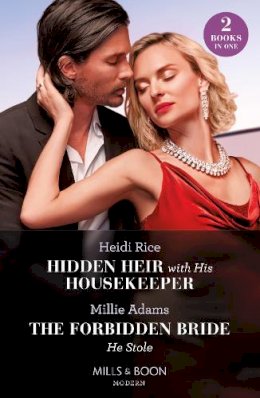 Millie Adams Heidi Rice - Hidden Heir With His Housekeeper / The Forbidden Bride He Stole: Hidden Heir with His Housekeeper (A Diamond in the Rough) / The Forbidden Bride He Stole - 9780263319965 - 9780263319965