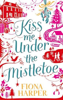 Fiona Harper - Kiss Me Under the Mistletoe - 9780263902518 - KEX0261328