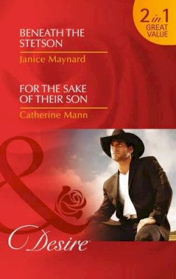 Janice Maynard - Beneath the Stetson / For the Sake of Their Son - 9780263914535 - KTM0007414