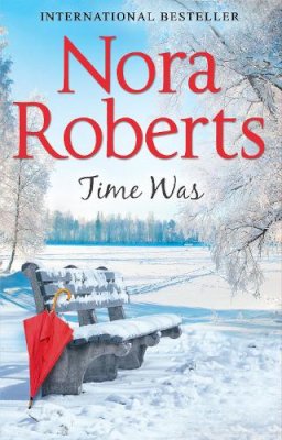 Nora Roberts - Time Was (Time and Again, Book 1) - 9780263923667 - V9780263923667