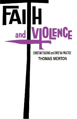 Thomas Merton - Faith and Violence: Christian Teaching and Christian Practice - 9780268000943 - V9780268000943