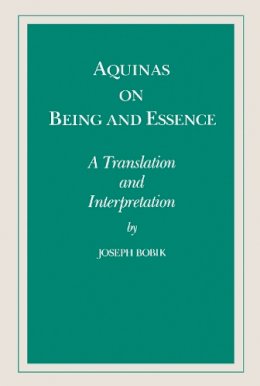 Joseph Bobik - Aquinas on Being and Essence: A Translation and Interpretation - 9780268006174 - V9780268006174