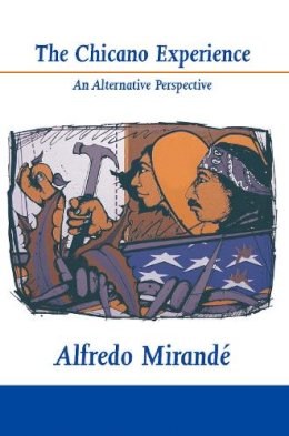 Alfredo Mirandé - The Chicano Experience: An Alternative Perspective - 9780268007492 - V9780268007492