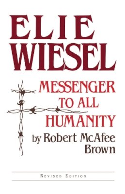 Robert McAfee Brown - Elie Wiesel Messenger Revised: Theology - 9780268009205 - V9780268009205