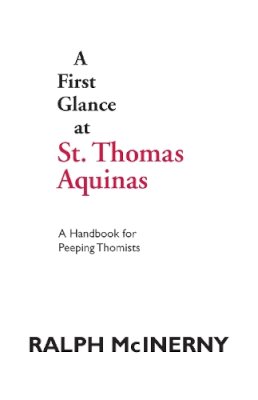 Ralph McInerny - First Glance At Thomas Aquinas (A Handbook for Peeping Thomists) - 9780268009755 - V9780268009755