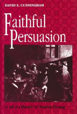 David S. Cunningham - Faithful Persuasion: Theology - 9780268009847 - V9780268009847