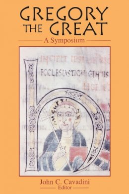 John C. Cavadini (Ed.) - Gregory the Great: A Symposium (NOTRE DAME STUDIES T) (v. 2) - 9780268010430 - V9780268010430