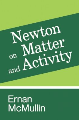 Ernan McMullin - Newton on Matter and Activity - 9780268013431 - V9780268013431