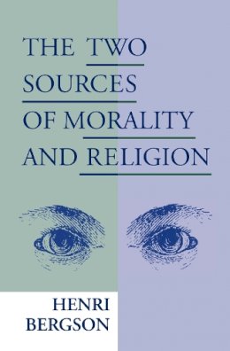 Henri Bergson - The Two Sources of Morality and Religion - 9780268018351 - V9780268018351