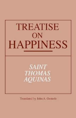 St. Thomas Aquinas - Treatise on Happiness (ND Series in Great Books) - 9780268018498 - V9780268018498