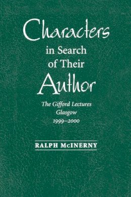 Ralph McInerny - Characters In Search Of Their Author: The Gifford Lectures, 1999-2000 - 9780268022785 - V9780268022785