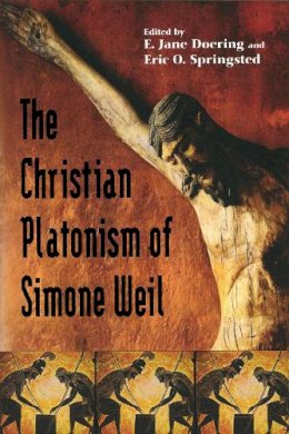 E. Jane Doering (Ed.) - Christian Platonism Of Simone Weil - 9780268025649 - V9780268025649