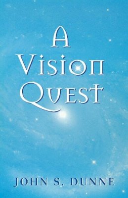 John S. Dunne - A Vision Quest - 9780268025847 - V9780268025847