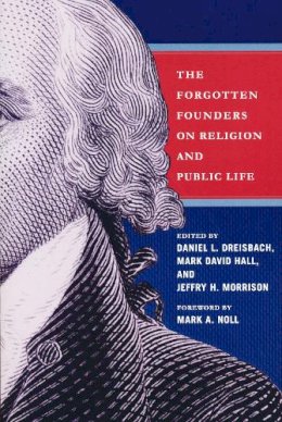 Daniel Dreisbach (Ed.) - The Forgotten Founders on Religion and Public Life - 9780268026028 - V9780268026028