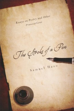 Samuel Hazo - The Stroke of a Pen: Essays on Poetry and Other Provocations - 9780268030940 - V9780268030940