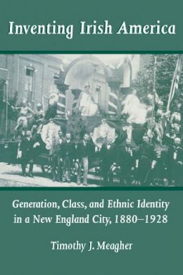 Timothy J. Meagher - Inventing Irish America - 9780268031534 - V9780268031534