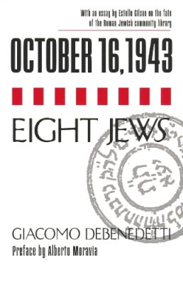 Giacomo Debenedetti - October 16, 1943/Eight Jews - 9780268037130 - V9780268037130