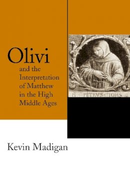 Kevin Madigan - Olivi and the Interpretation of Matthew in the High Middle Ages - 9780268037161 - V9780268037161